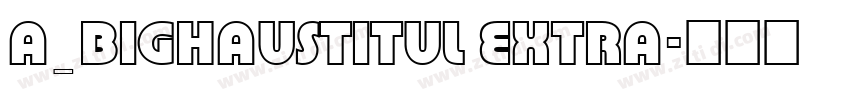 a_BighausTitul Extra字体转换